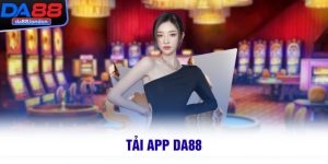Bật Mí Cách Tải App DA88 – Cài Một Lần, Vui Trọn Đời